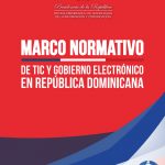 Marco Normativo de TIC Gobiento Electrónico en la República Dominicana 2013 2020 OPTIC